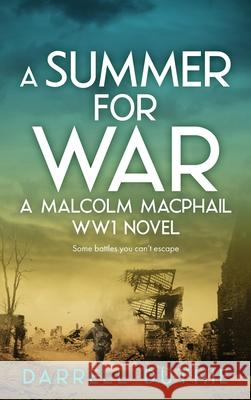 A Summer for War: A Malcolm MacPhail WW1 novel Darrell Duthie 9789492843227 Esdorn Editions