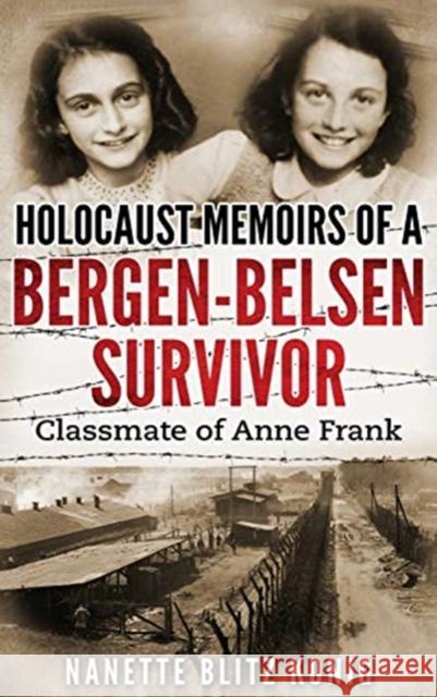 Holocaust Memoirs of a Bergen-Belsen Survivor & Classmate of Anne Frank Nanette Blit 9789493056657 Amsterdam Publishers