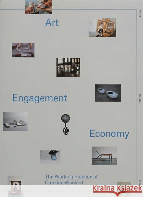 Art, Engagement, Economy: The Working Practice of Caroline Woolard Caroline Woolard, D Burnett, Alison Burstein, Stamatina Gregory, Larissa Harris, Leigh Claire La Berge, Stephanie Owens, 9789493148345 Onomatopee