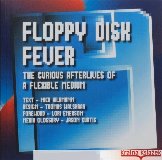 Floppy Disk Fever Lori Emerson 9789493148864