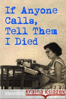 If Anyone Calls, Tell Them I Died: A Memoir Emanuel (manu) Rosen 9789493231139 Amsterdam Publishers