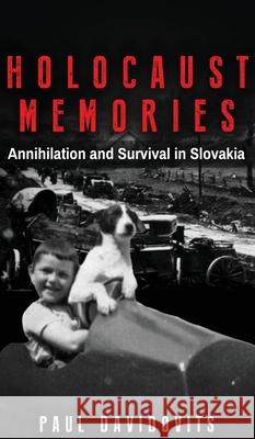 Holocaust Memories: Annihilation and Survival in Slovakia Davidovits, Paul 9789493231740 Amsterdam Publishers