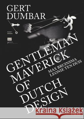 Gert Dumbar: Maverick Gentleman of Dutch Design Gert Dumbar 9789493246331