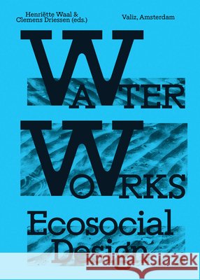 Water Works Henriette Waal 9789493246454 Valiz