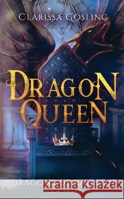 Dragon Queen Clarissa Gosling 9789493251045 Prinsenhof Publications