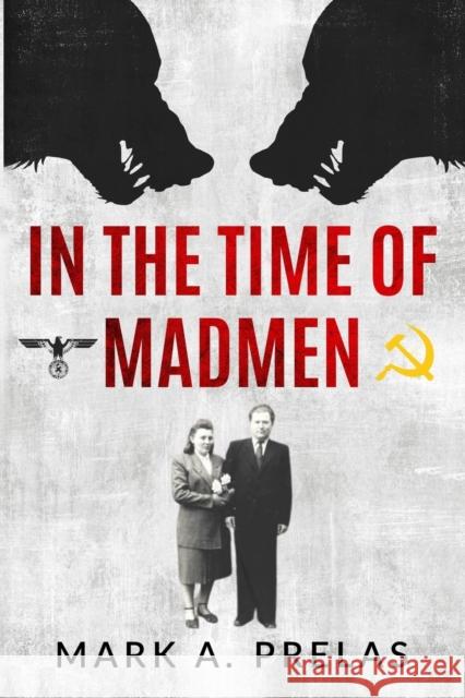 In the Time of Madmen Mark A Prelas   9789493276154 Amsterdam Publishers