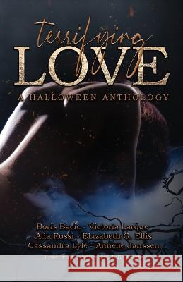 Terrifying Love: A Halloween Anthology Helle Gade Victoria Larque Boris Bacic 9789493287235 Butterdragons Publishing