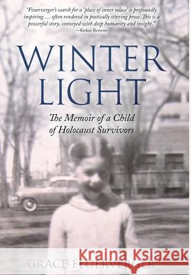 Winter Light: The Memoir of a Child of Holocaust Survivors Grace Feuerverger 9789493322622 Amsterdam Publishers