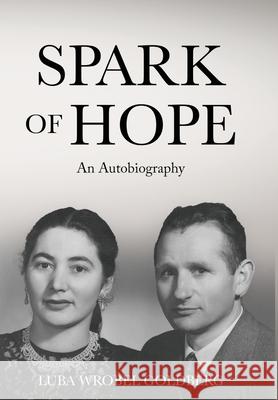Spark of Hope: An Autobiography Luba Wrobe 9789493322790 Amsterdam Publishers