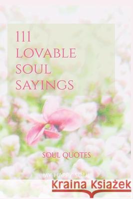 111 Lovable Sayings My Happ 9789493389113 Happify Your Life Publishers