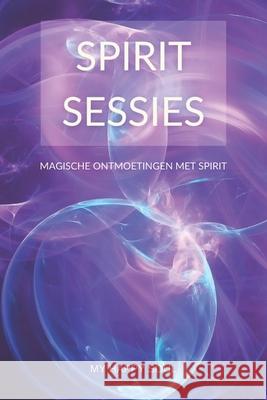 Spirit Sessies: Magische ontmoetingen met Spirit Happy Soul 9789493389410