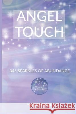 Angel Touch: 345 Sparkles of Abundance Happy Soul 9789493389533