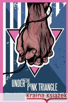 Under the Pink Triangle: Where forbidden love meets unspeakable evil Katie Moore 9789493418080 Amsterdam Publishers