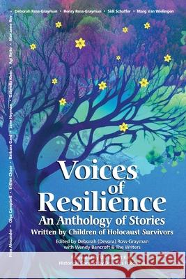 Voices of Resilience: An Anthology of Stories Written by Children of Holocaust Survivors Deborah (Devora) Ross-Grayman Robert Krell 9789493418608
