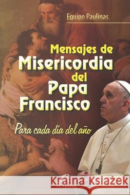 Mensajes de Misericordia del Papa: Para cada día del año Paulinas, Equipo 9789500917711 978-950-09-1771-1