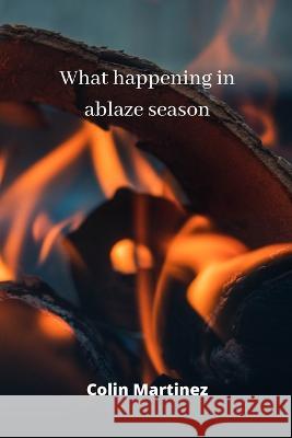 what happening in ablaze season Colin Martinez 9789501215960 Colin Martinez