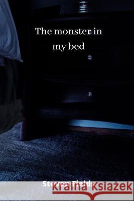 The monster in my bed Steven Fields   9789502215617 Steven Fields