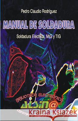 Manual de soldadura Rodriguez, Pedro Claudio 9789505530700 Libreria y Editorial Alsina