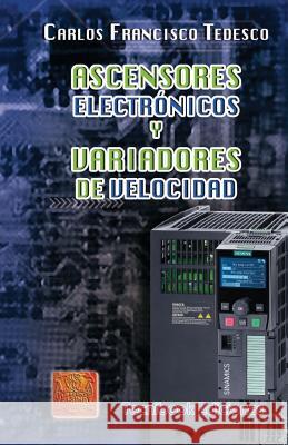 Ascensores Electronicos y Variadores de Velocidad Tedesco, Carlos Francisco 9789505531868