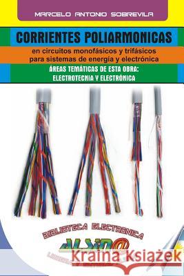 Corrientes Poliarmonicas: En Circuitos Monofasicos y Trifasicos Para Sistemas de Energia y Electronica Sobrevila, Marcelo Antonio 9789505532421