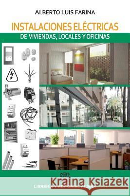 Instalaciones electricas de viviendas, locales y oficinas Farina, Alberto Luis 9789505532681