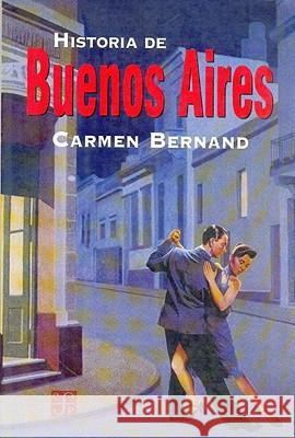 Historia de Buenos Aires Carmen Bernand 9789505572823