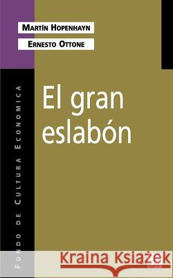 El Gran Eslabon: Educacion y Desarrollo en el Umbral del Siglo XXI Hopenhayn, Martin 9789505573424 Fondo de Cultura Economica USA