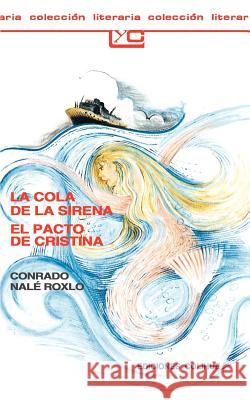 La Cola De La Sirena El Pacto De Cristina Conrado Nale Roxlo Conrado Nal 9789505811090 Ediciones Colihue