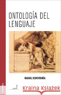 Ontología del lenguaje Echeverría, Rafael 9789506413521 Ediciones Granica, S.A.