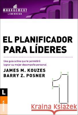 El Planificador Para Lideres: Una guía activa que le permitirá lograr su mejor desempeño personal Kouzes, James M. 9789506414443 Ediciones Granica, S.A.