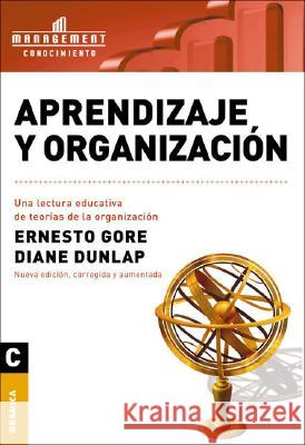 Aprendizaje y Organizacion: Una lectura educativa de teorías de la organización Gore, Ernesto 9789506414733