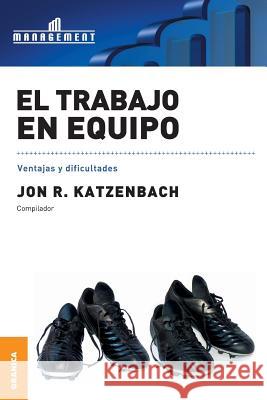 El Trabajo en equipo: Ventajas y dificultades Jon R Katzenbach 9789506414849 Ediciones Granica, S.A.