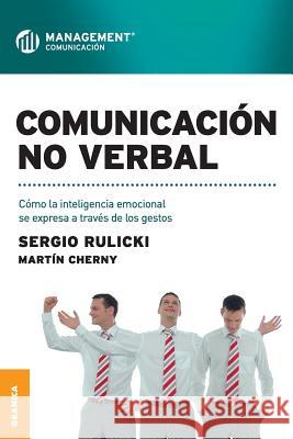 Comunicación No Verbal: Cómo la inteligencia emocional se expresa a través de los gestos Rulicki, Sergio 9789506414979 Ediciones Granica, S.A.