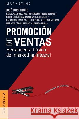 Promoción de Ventas: Herramienta básica del Marketing Integral Chong, Jose Luis 9789506415211 Ediciones Granica, S.A.