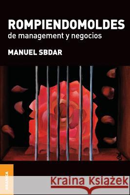 Rompiendomoldes de Management y Negocios Manuel Sbdar 9789506415228 Ediciones Granica, S.A.