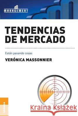 Tendencias de Mercado: Están pasando cosas Massonnier, Veronica 9789506415440 Ediciones Granica, S.A.