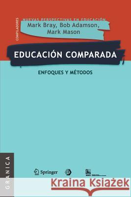 Educación comparada: Enfoques y métodos Bray, Mark 9789506415778 Ediciones Granica, S.A.
