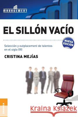 El Sillón Vacío: Selección, retención y motivación de talentos Mejias, Cristina 9789506415877