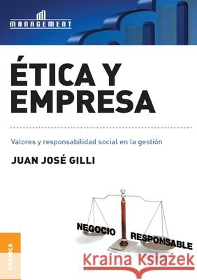 Ética y empresa Juan José Gilli 9789506415945 Ediciones Granica, S.A.
