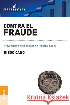Contra el fraude: Prevención e Investigación en América Latina Cano, Diego 9789506416096 Ediciones Granica, S.A.