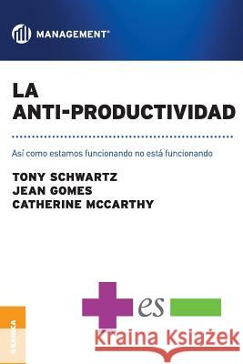 La Anti-Productividad: Asi como estamos funcionando no está funcionando Gomes, Jean 9789506417635 Ediciones Granica, S.A.