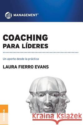 Coaching Para Lideres: Un aporte desde la práctica Fierro Evans, Laura 9789506417727 Ediciones Granica, S.A.