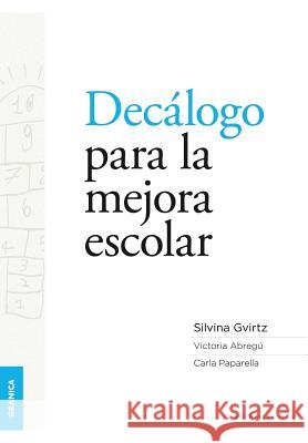 Decálogo para la mejora escolar Silvina Gvirtz, Victoria Abregú, Carla Paparella 9789506418625 Ediciones Granica, S.A.