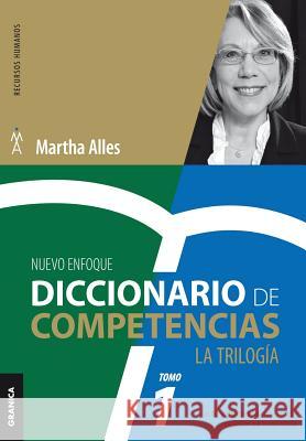 Diccionario de competencias: La Trilogía - VOL 1: Las 60 competencias más utilizadas en gestión por competencias Alles, Martha 9789506418724 Ediciones Granica, S.A.