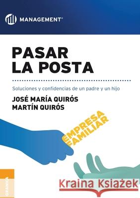 Pasar la posta: Soluciones Y Confidencias De Un Padre Y Un Hijo José María Quirós, Martín Quirós 9789506418977 Ediciones Granica, S.A.