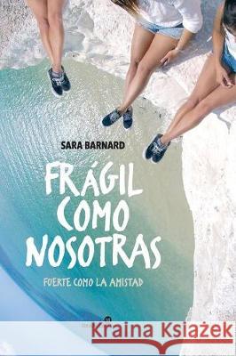 Frágil como nosotras. Fuerte como la amistad: Fuerte como la amistad Barnard, Sara 9789506419028 Ediciones Granica, S.A.