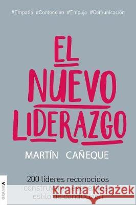 El nuevo liderazgo.: 200 líderes reconocidos construyeron este exitoso estilo de conducción Martin Cañeque 9789506419097 Ediciones Granica, S.A.