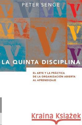 La Quinta Disciplina: El Arte y la Práctica de la Organización Abierta al Aprendizaje Senge, Peter M. 9789506419882 Ediciones Granica, S.A.