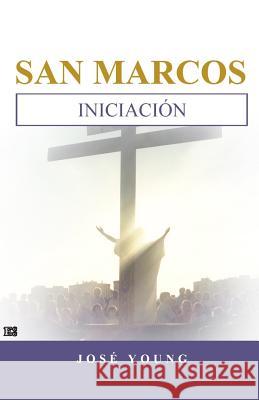 San Marcos: Iniciación Young, Jose 9789509596665 Ediciones Crecimmiento Cristiano
