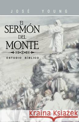 El Sermón del monte Young, Jose 9789509596924 Ediciones Crecimiento Cristiano